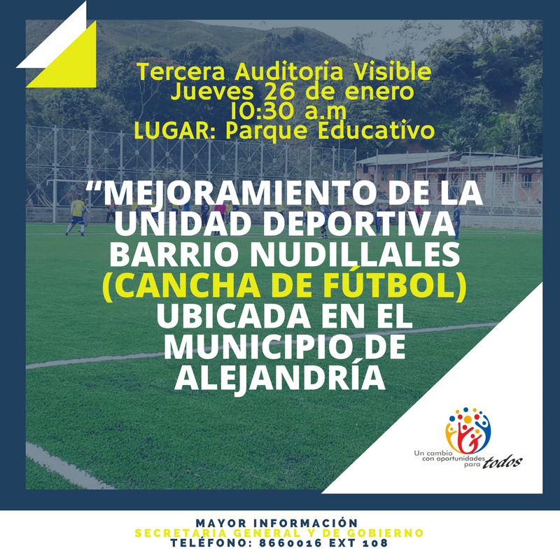 TERCERA AUDITORIA VISIBLE DEL PROYECTO DE MEJORAMIENTO DE LA CANCHA DE F�TBOL MUNICIPAL DE ALEJANDR�A-ANTIOQUIA